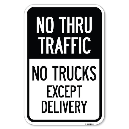 Signmission No Thru Traffic-No Trucks Except Delivery Heavy-Gauge Aluminum Sign, 18" L, 12" H, A-1218-23565 A-1218-23565